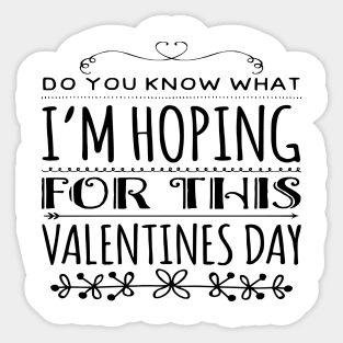 Hoping for this Valentines Day Sticker